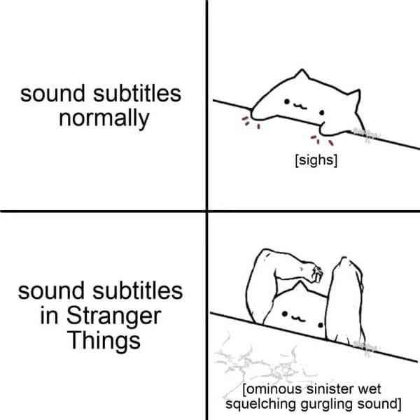 Stranger Things Subtitles Meme on Gurgling Sound