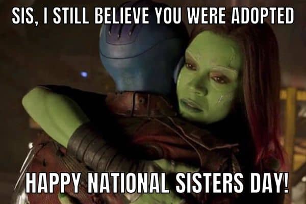 Happy National Sisters Day Meme on Nebula And Gamora
