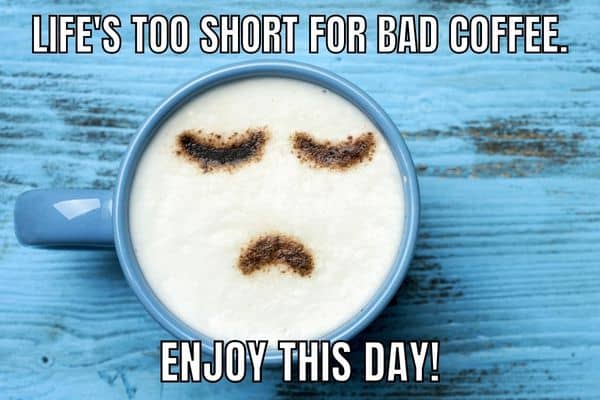 Funny Coffee Meme On Bad Coffee