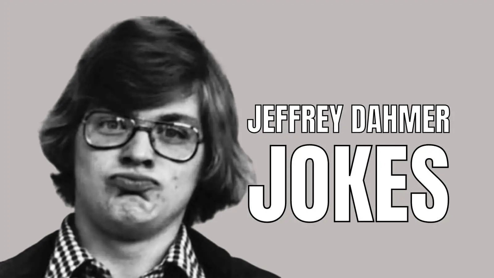 Funny Jeffrey Dahmer Jokes