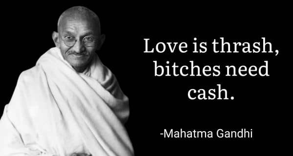 Love Is Thrash Meme on Gandhi
