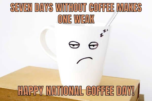 National Coffee Day Caption on Weak