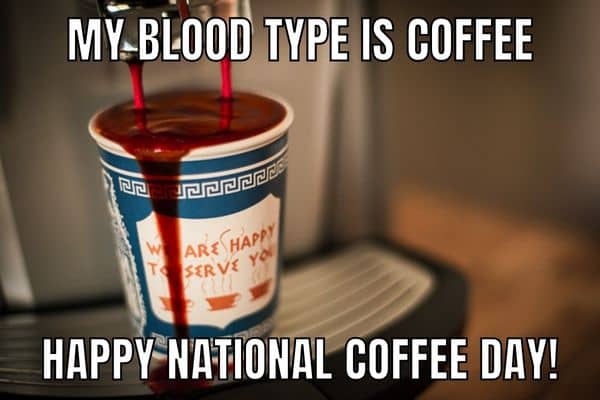 National Coffee Day Meme on Blood