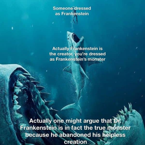 Actually Frankenstein Create A Monster Meme