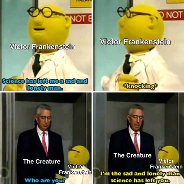 Creature Meme on Dr Frankenstein