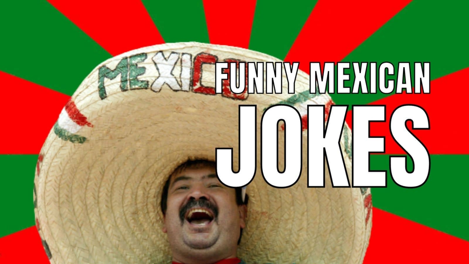 200 Funny Mexican Jokes You Cannot Share With Hispanics