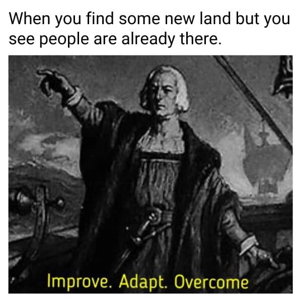 Improve Adapt Overcome Meme on Columbus
