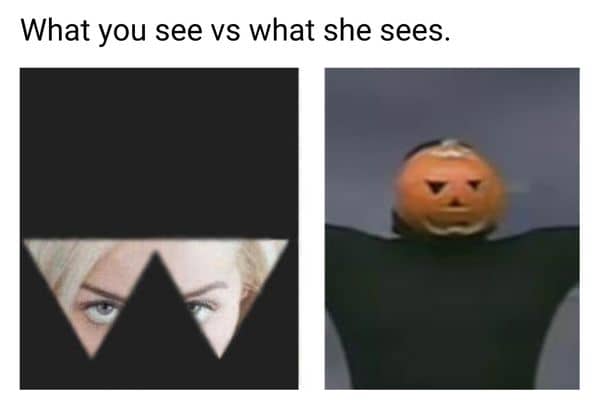 What You See Vs What She Sees Meme on Halloween
