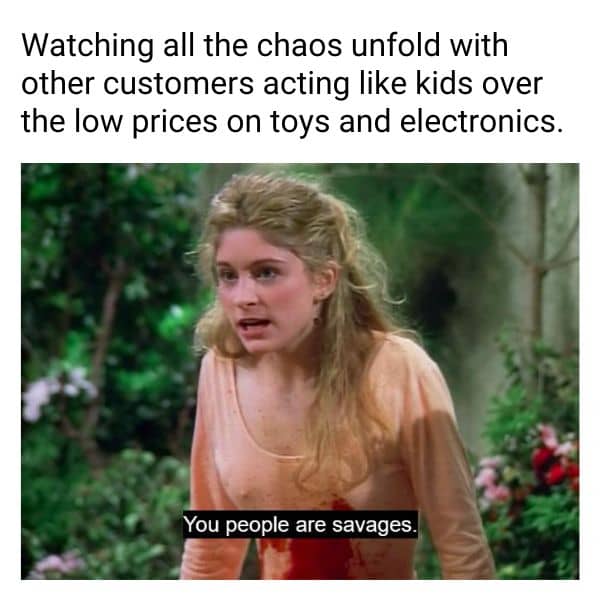 Black Friday Chaos Meme on Savages
