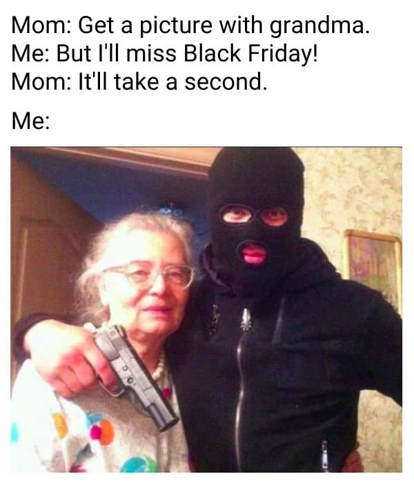 Black Friday Robber Meme on Grandma