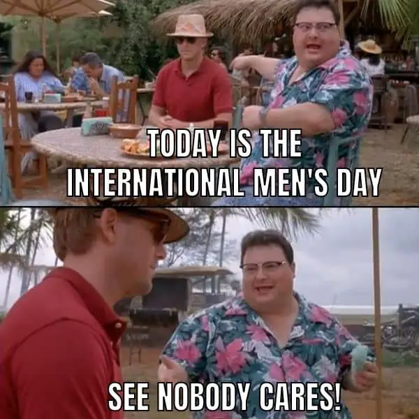 International Men's Day Meme on Nobody cares
