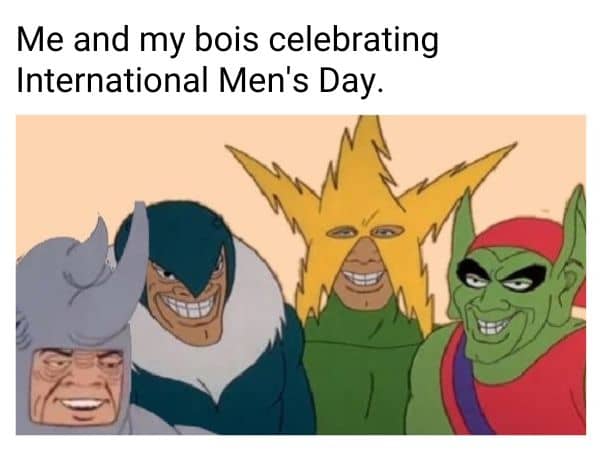 Me and my Bois Meme on Men's Day