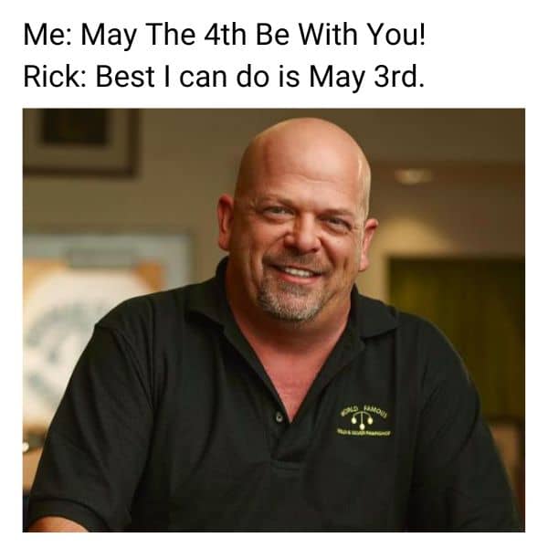 Best I can do is May 3rd Meme on Rick Harrison