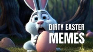 Dirty Easter Memes for Adults