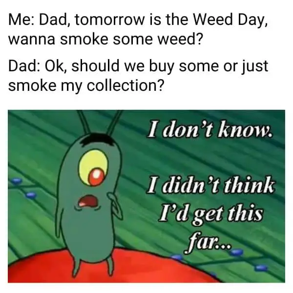 Funny Marijuana Day Meme on Dad
