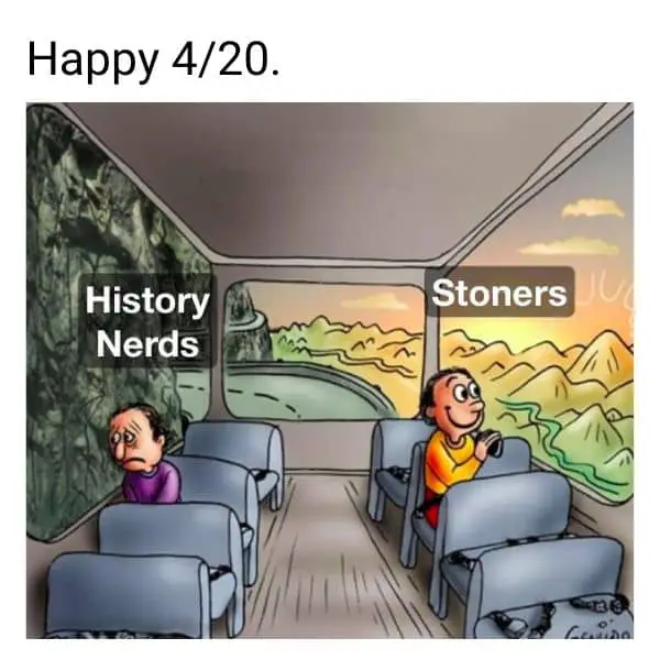 Happy 420 Meme on Stoners and History Nerd