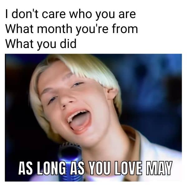 I dont care who you are Meme on May Month