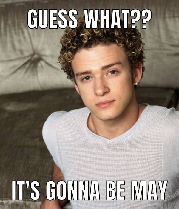 15 Funny 'It's Gonna Be May' Memes Ft. Justin Timberlake