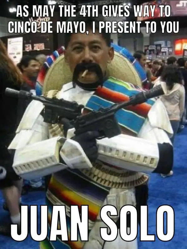 Juan Solo Meme on Cinco De Mayo