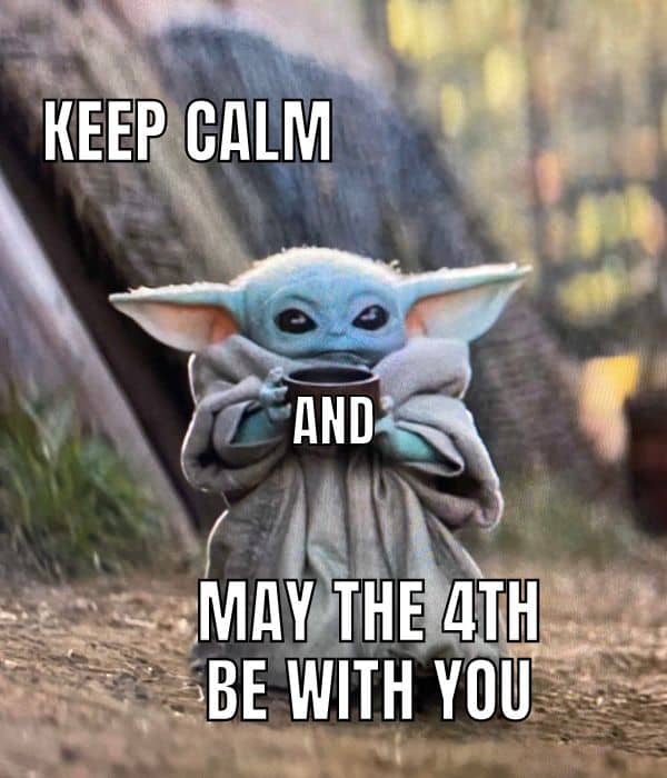 Keep Calm And May The 4th Be With You Meme on Baby Yoda