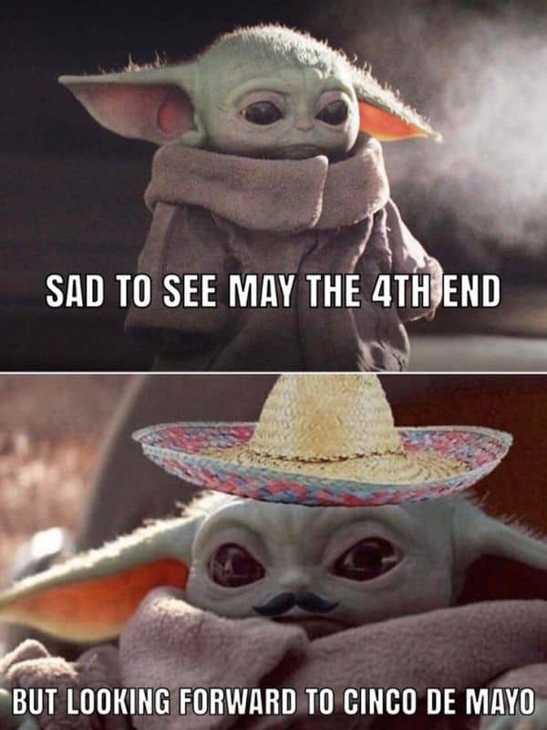 May The 4th End Meme on Cinco De Mayo