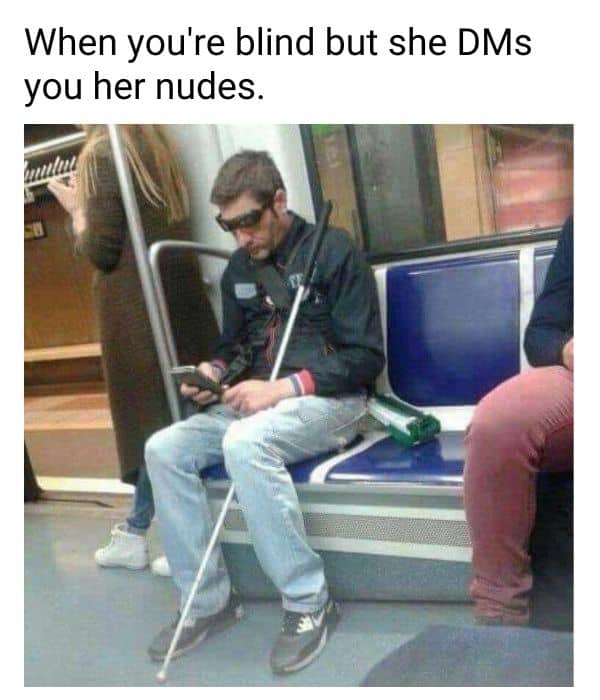 Nude Pics Meme on Blind Man