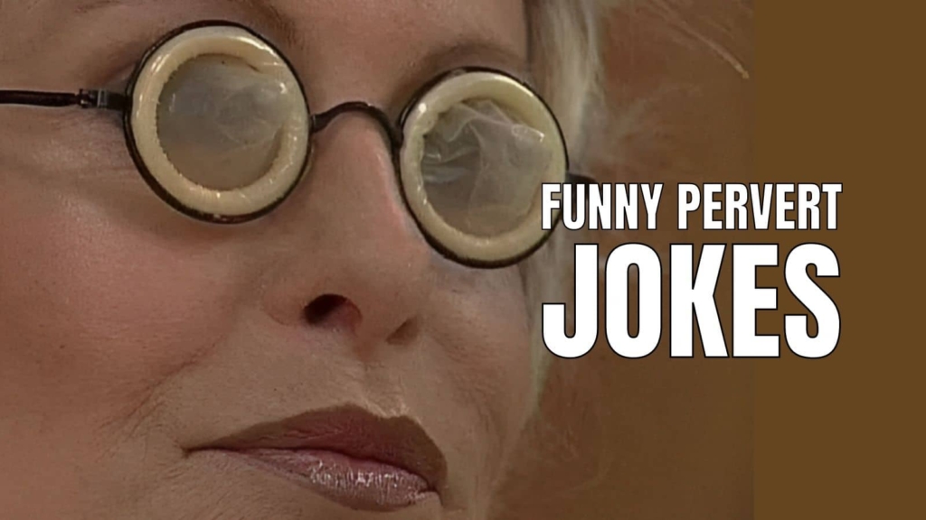 75 Funny Pervert Jokes Boldly Hilarious In 2026