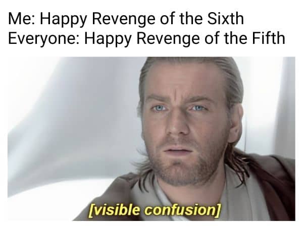 Happy Revenge of the Sixth Meme on Obi Confusion