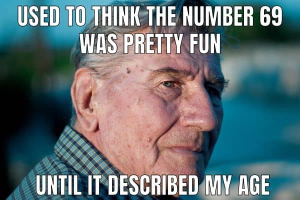 69 Birthday Meme on Grandpa