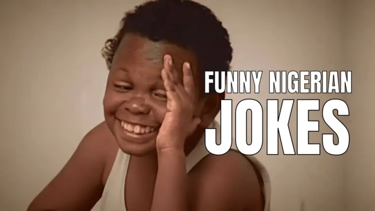 Funny Nigerian Jokes For Some Naija Laughs In