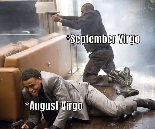 August Virgo Vs September Virgo Meme