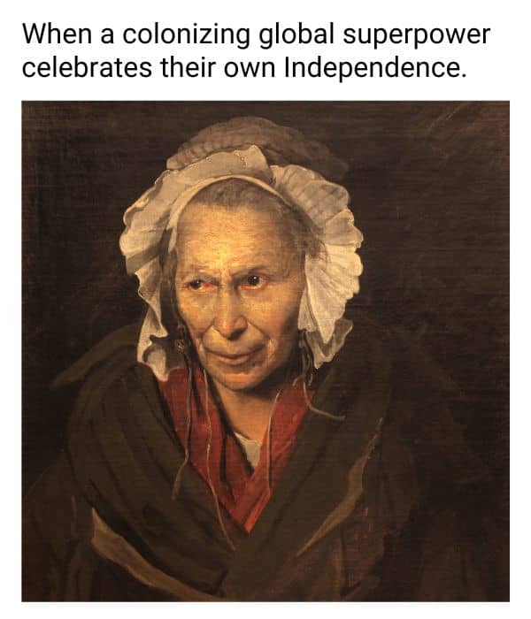 Colonizing Global Superpower Celebrate Own Independence Meme
