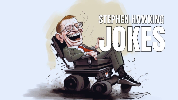 70 Funny Stephen Hawking Jokes That Are Exceptional