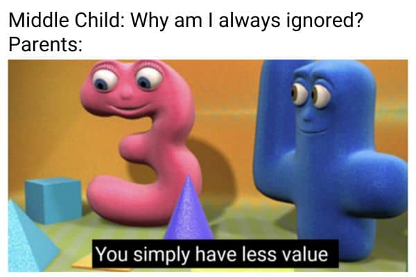 Middle Child has less value Meme