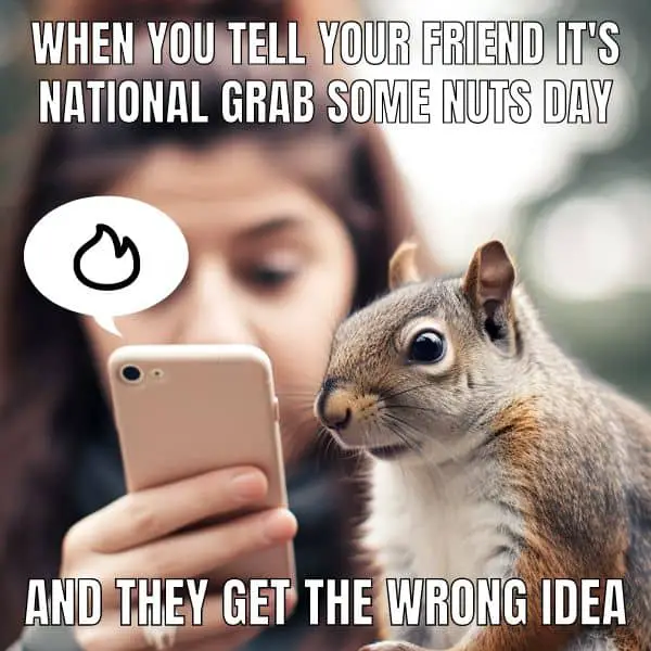 National Grab Some Nuts Day Meme on Tinder