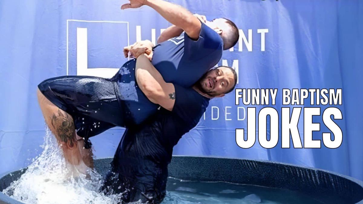 40 Funny Baptism Jokes To Be Anointed With Laughter