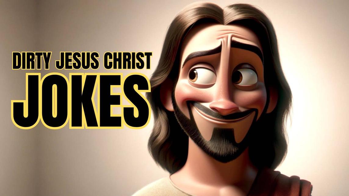 Dirty Jesus Christ Jokes on Christianity