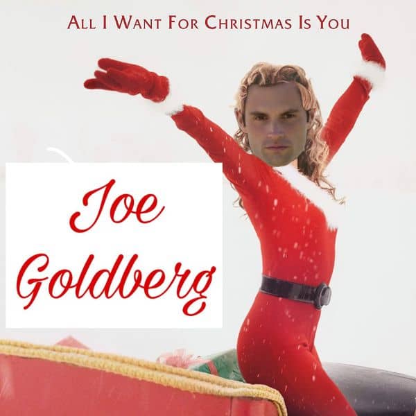 All I Want For Christmas Is You Meme on Joe Goldberg