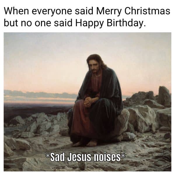 Happy Birthday Jesus Meme on Christmas