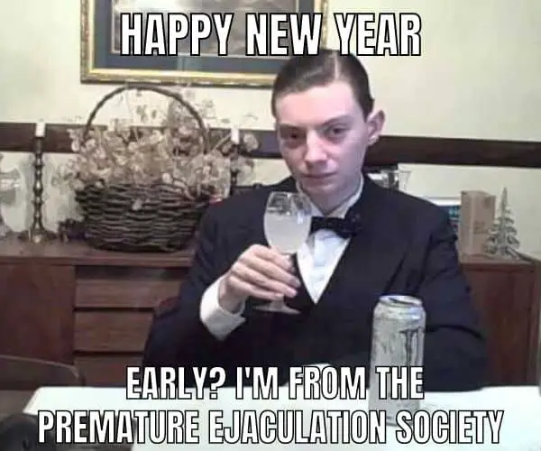 Happy New Year Meme on Premature Ejaculation Society