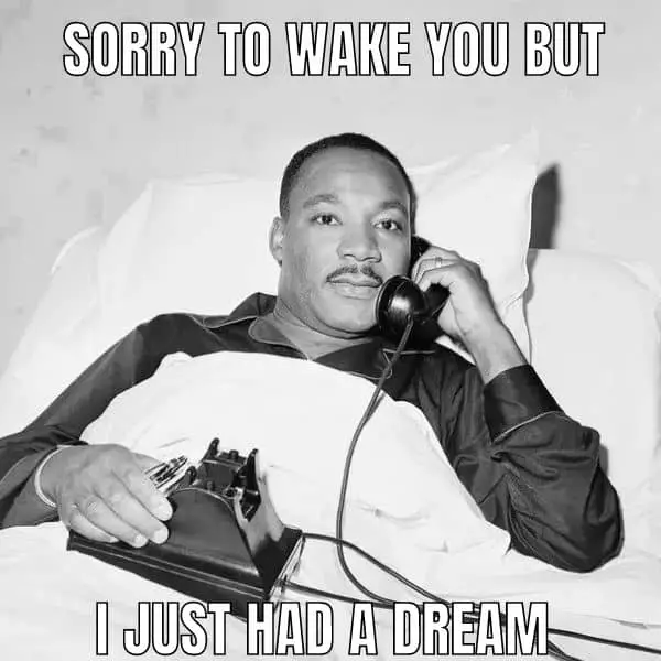 Sorry To Wake You But Meme on MLK