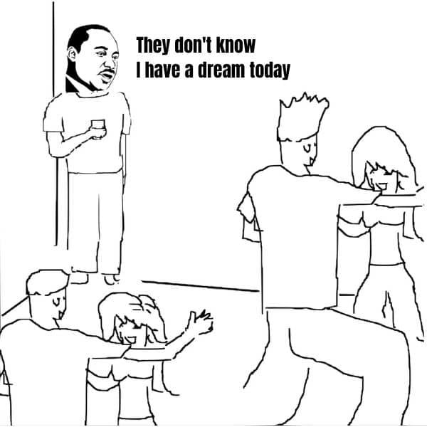 They Dont Know Meme on MLK Dream