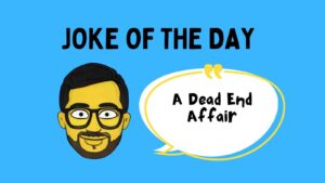 A Dead End Affair Joke