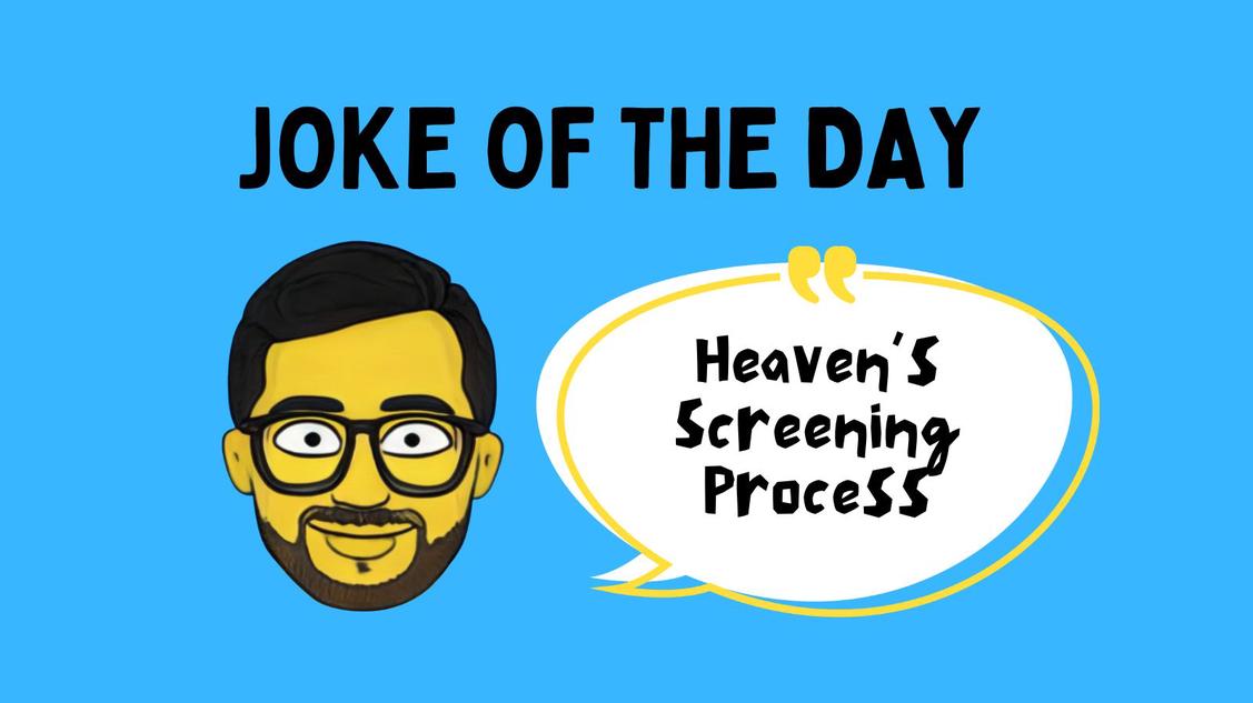 Heaven’s Screening Process Joke