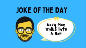 Navy Man Walks Into A Bar Joke