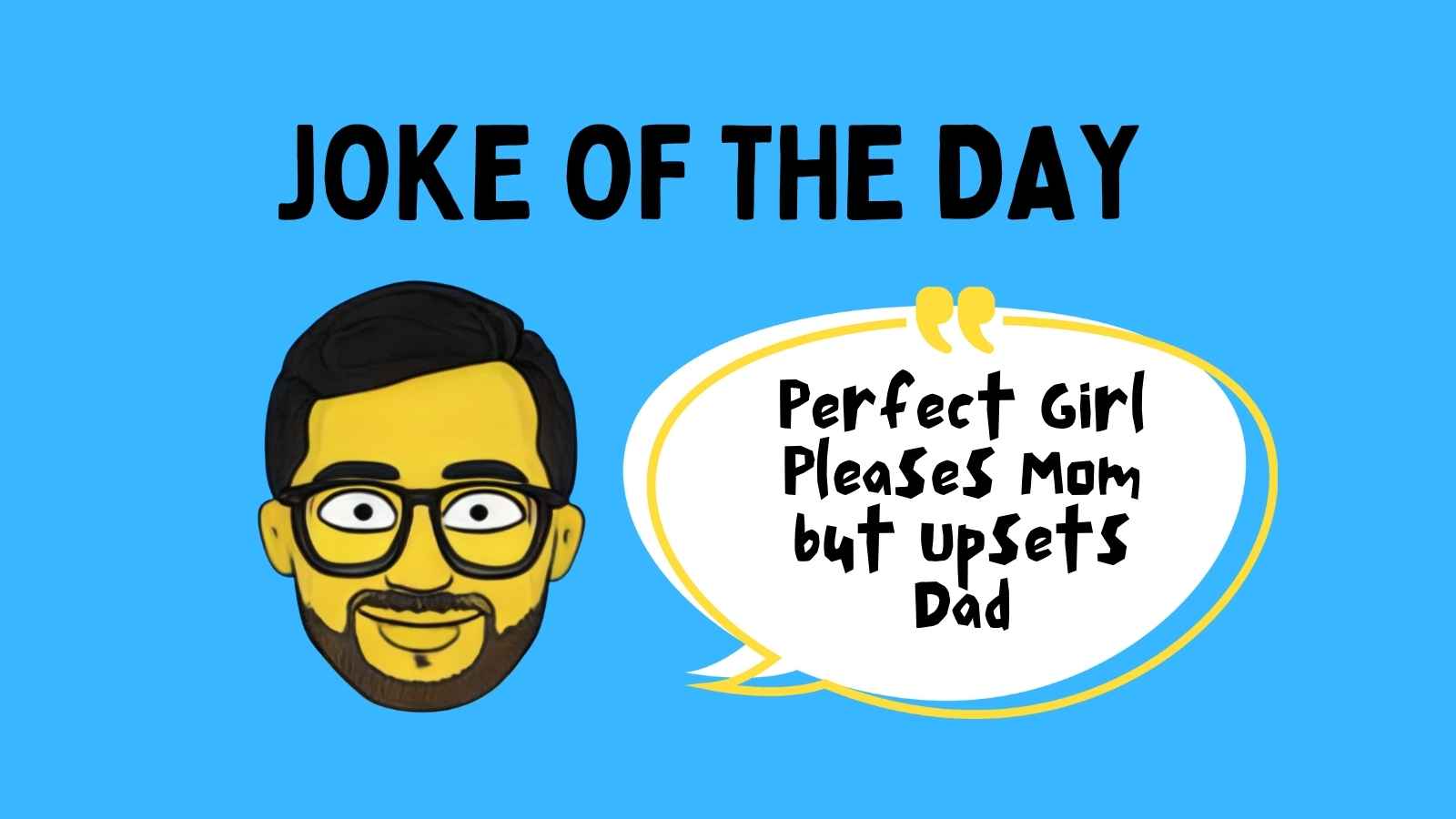 Perfect Girl Pleases Mom but Upsets Dad Joke