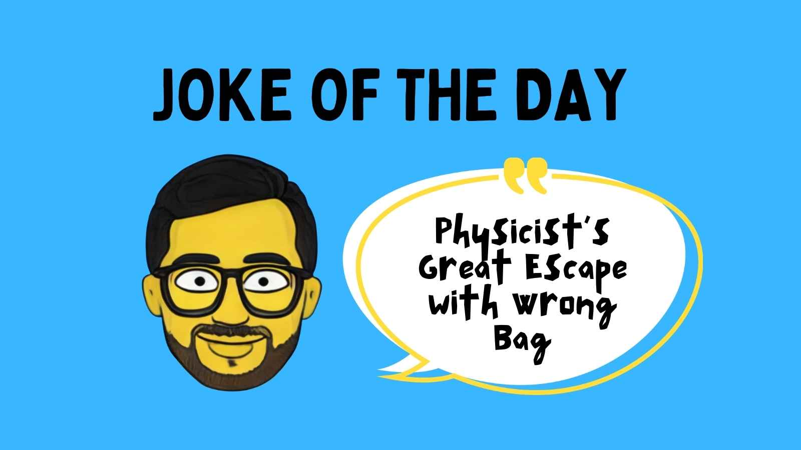 Physicist’s Great Escape with Wrong Bag Joke