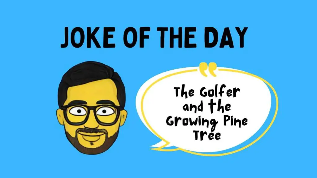 The Golfer and the Growing Pine Tree Joke