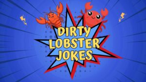 Dirty Lobster Jokes