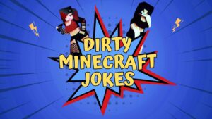 30 Dirty Minecraft Jokes for Naughty Gamers Dirty Minecraft Jokes
